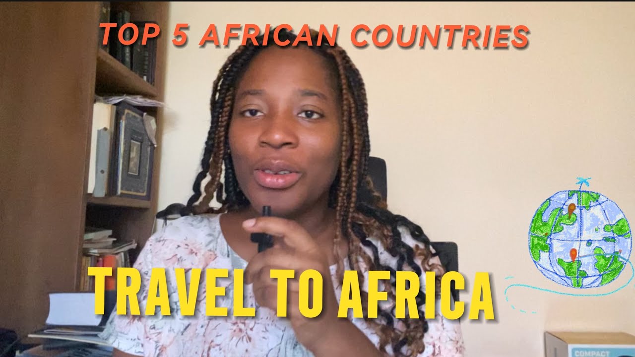 A MUST-WATCH! THE TOP 5 AFRICAN COUNTRIES with THE BEST quality of life & definitely WORTH visiting 