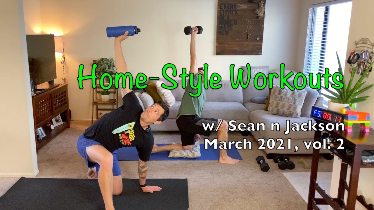 Home-Style Workouts w/ Sean n Jackson, March 2021 vol. 2