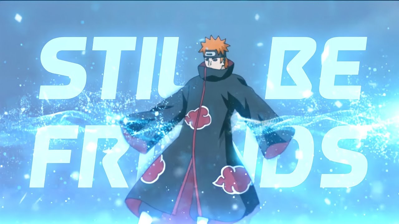 Naruto Vs Pain - Still Be Friends [Amv/Edit]!