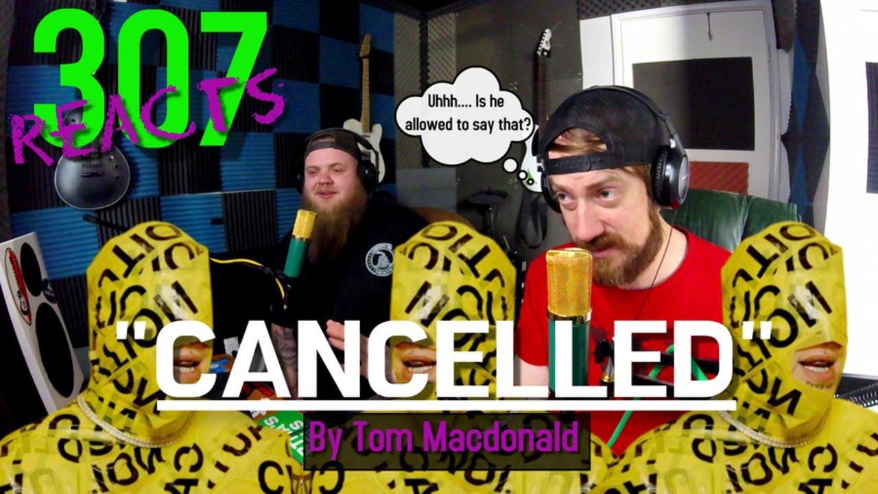 CANCELLED by Tom Macdonald (Is he allowed to say that?!) -- 307 Reacts -- Episode 16