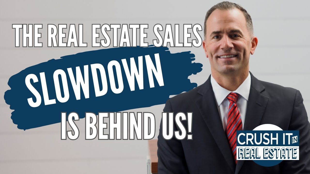The Real Estate Sales Slowdown is Behind Us!