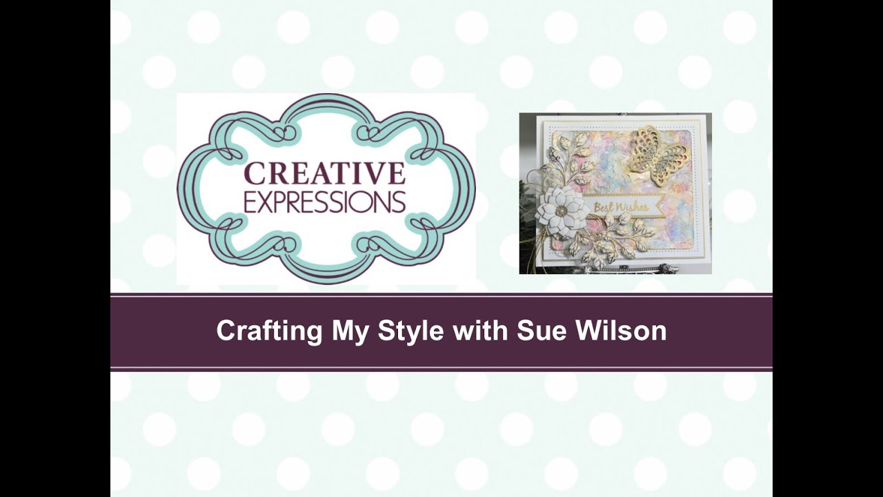 Crafting My Style With Sue Wilson - Tissue Paper Technique For Creative Expressions