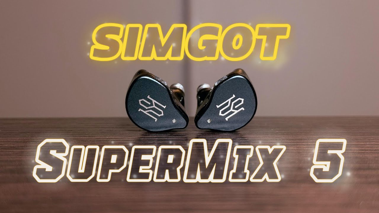 Просто дайте им время, и вы полюбите их: обзор Simgot SuperMix 5