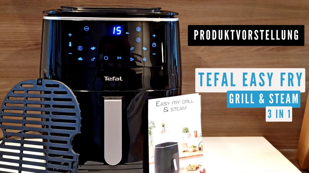Tefal Easy Fry Grill & Steam Heißluftfritteuse 3in1 +Produktvorstelllung+