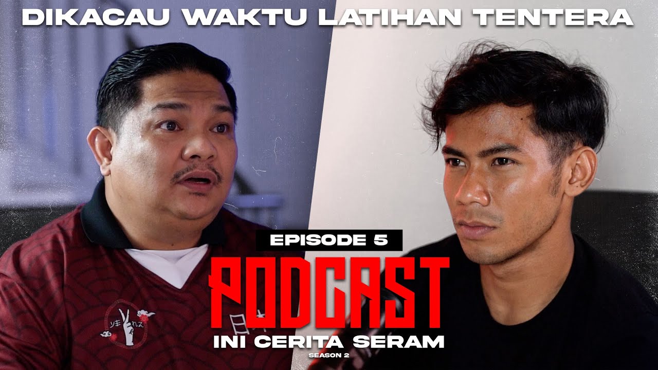 BURN DIGGANGU KETIKA LATIHAN KETENTERAAN! PODCAST INI CERITA SERAM EPISOD 5