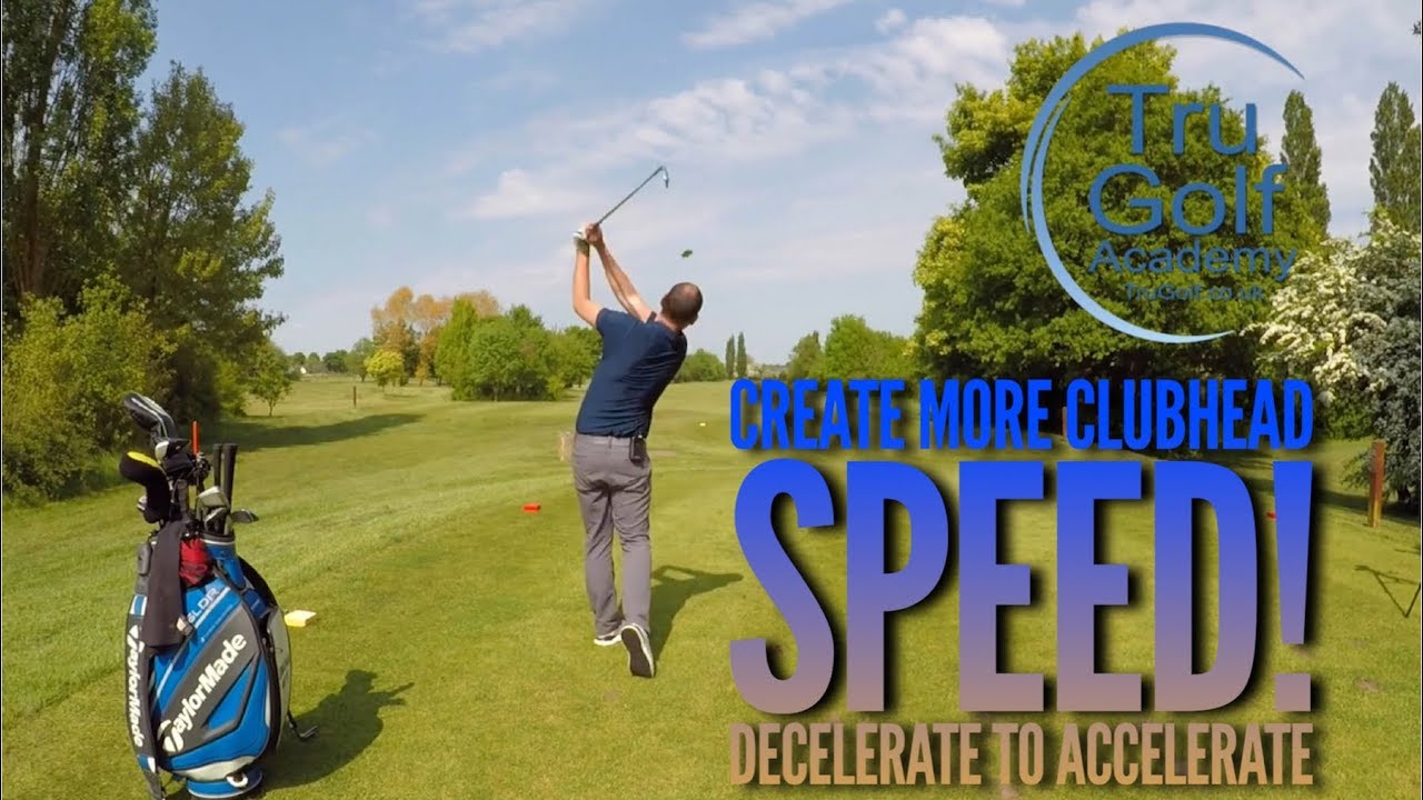 CREATE MORE CLUBHEAD SPEED - DECELERATE TO ACCELERATE