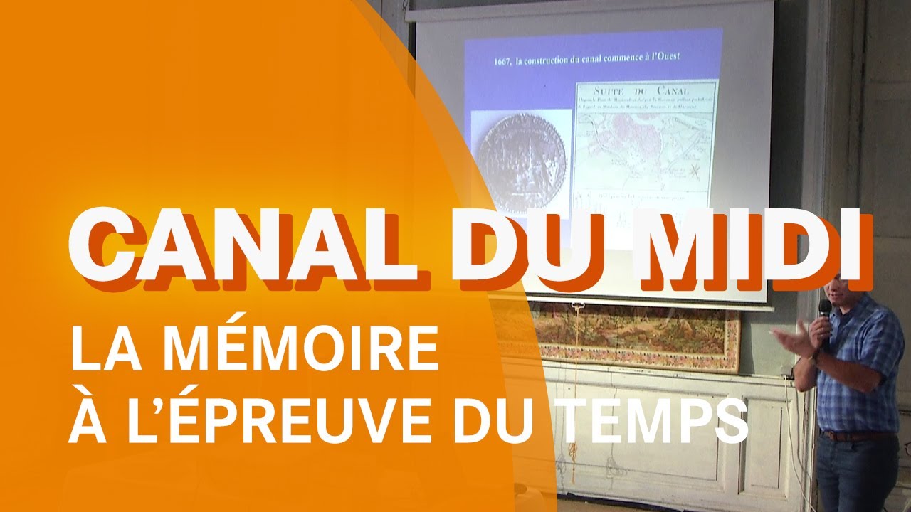 Canal du Midi, la m&eacute;moire &agrave; l'&eacute;preuve du temps