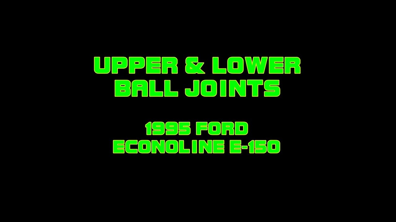 1995 Ford Econoline E150 - Upper And Lower Ball Joints