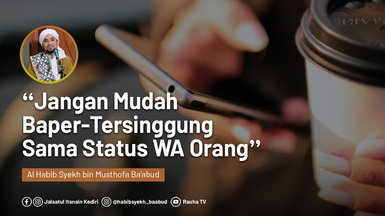 Baper dan Tersinggung Dengan Status Whatssapp Orang Lain | Habib Syekh Ba'abud