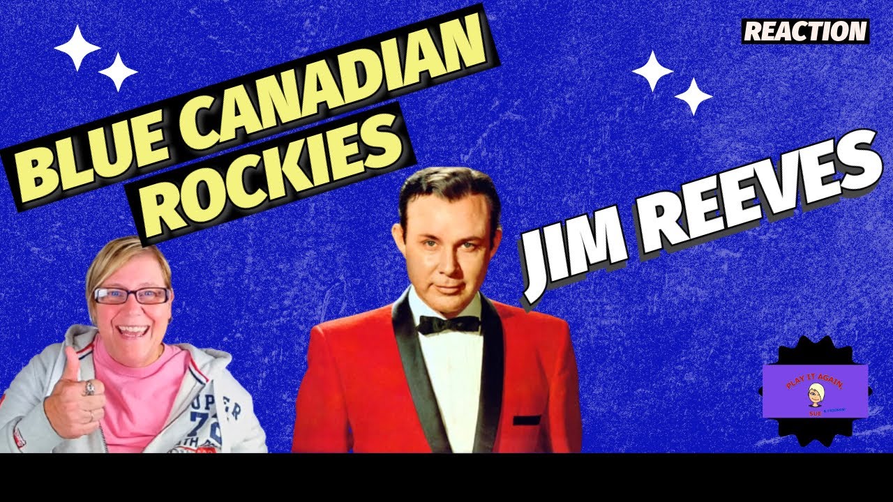 1st Time Hearing ~ BLUE CANADIAN ROCKIES by JIM REEVES ~ Reaction