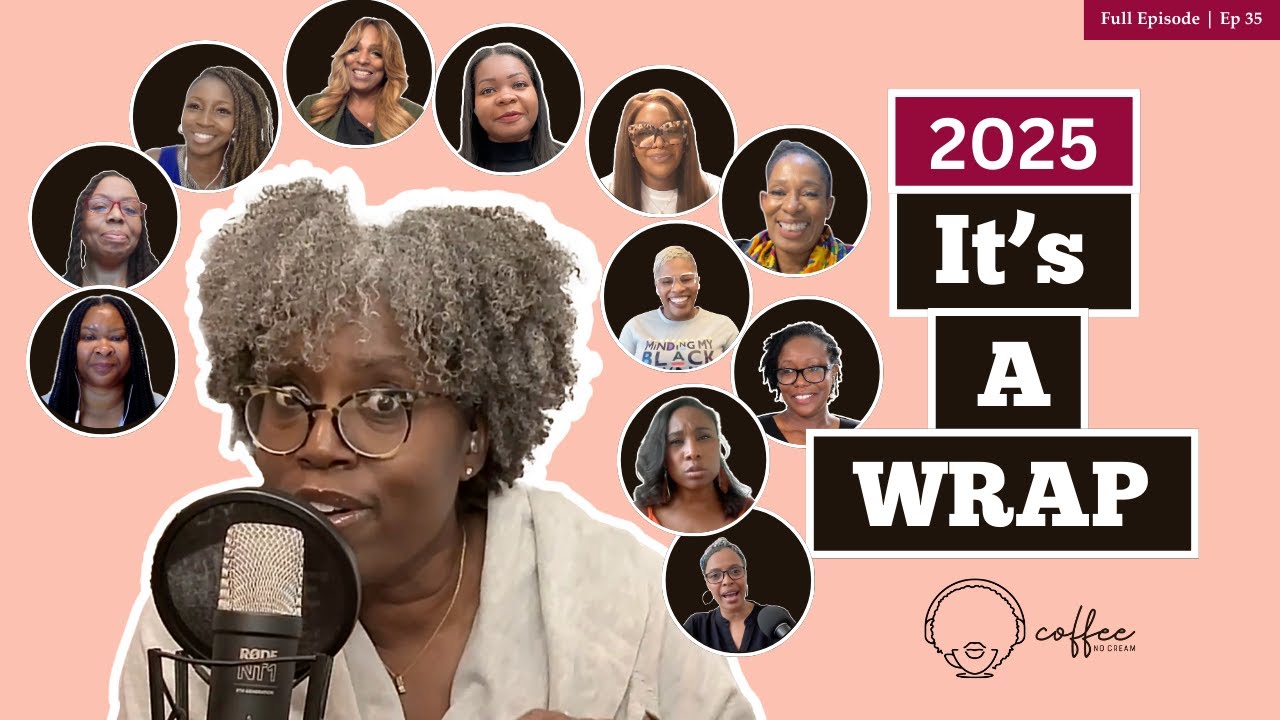 Coffee No Cream Ep. 35 - The Moments That Changed How Black Women See Work