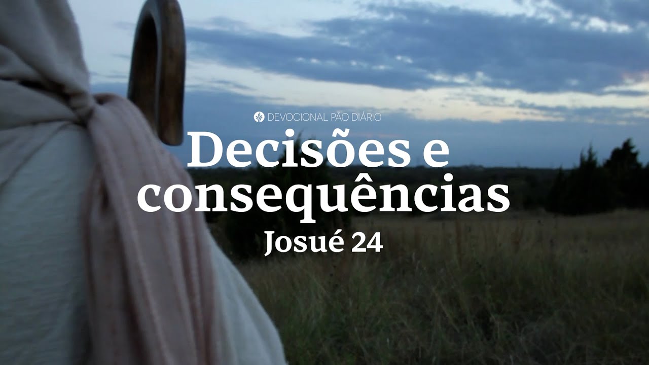 O desafio de escolher servir ao Senhor | Josué 24 | Devocional Pão Diário