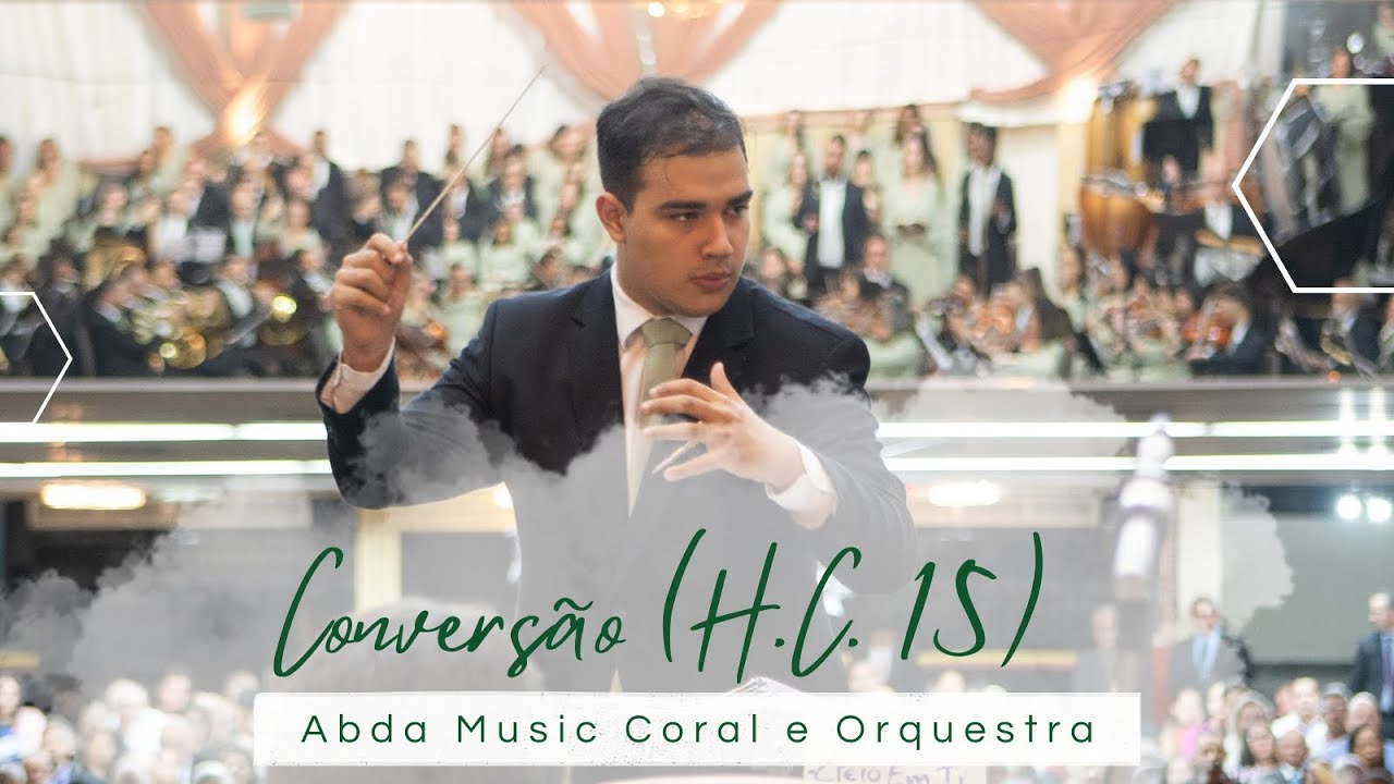 CONVERSÃO  (H.C. 15) - Abda Music Coral e Orquestra
