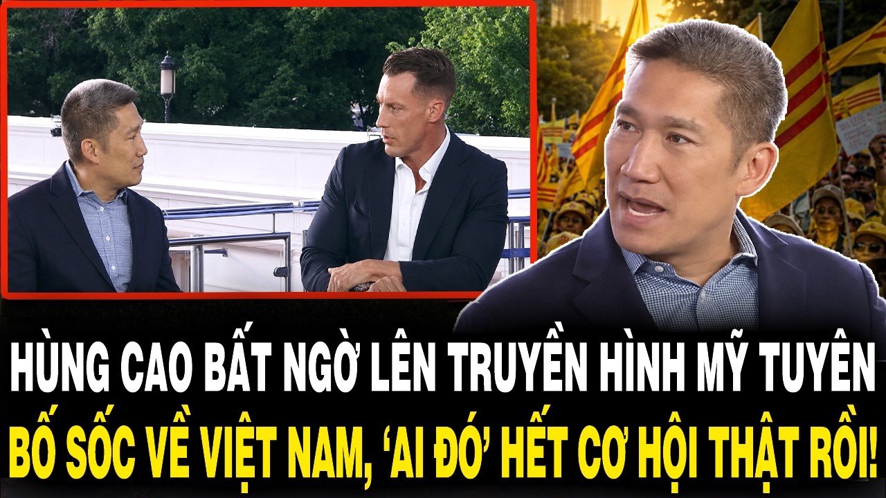 H&ugrave;ng Cao L&ecirc;n Truyền H&igrave;nh Mỹ Tuy&ecirc;n Bố SỐC Về Việt Nam, &lsquo;AI Đ&Oacute;&rsquo; Hết Cơ Hội Thật Rồi !