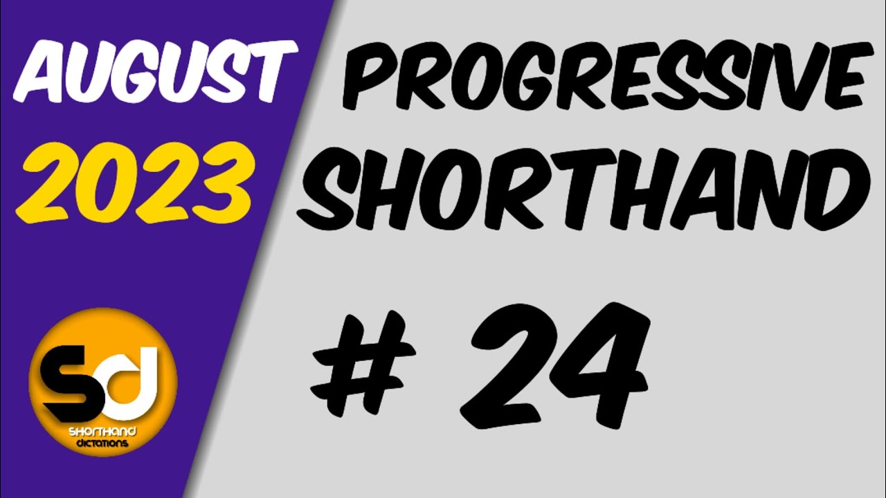 # 24 | 105 wpm | Progressive Shorthand | August 2023