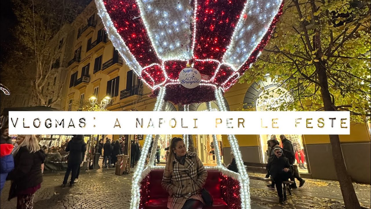 VLOGMAS: torno a Napoli per Natale, vado ad una cena di gala pazzesca e ultimo shopping natalizio