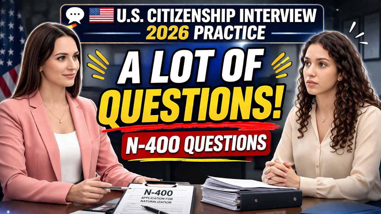 💬 U.S. Citizenship Interview 2026 Practice &ndash; Officer Asked a LOT of N-400 Questions