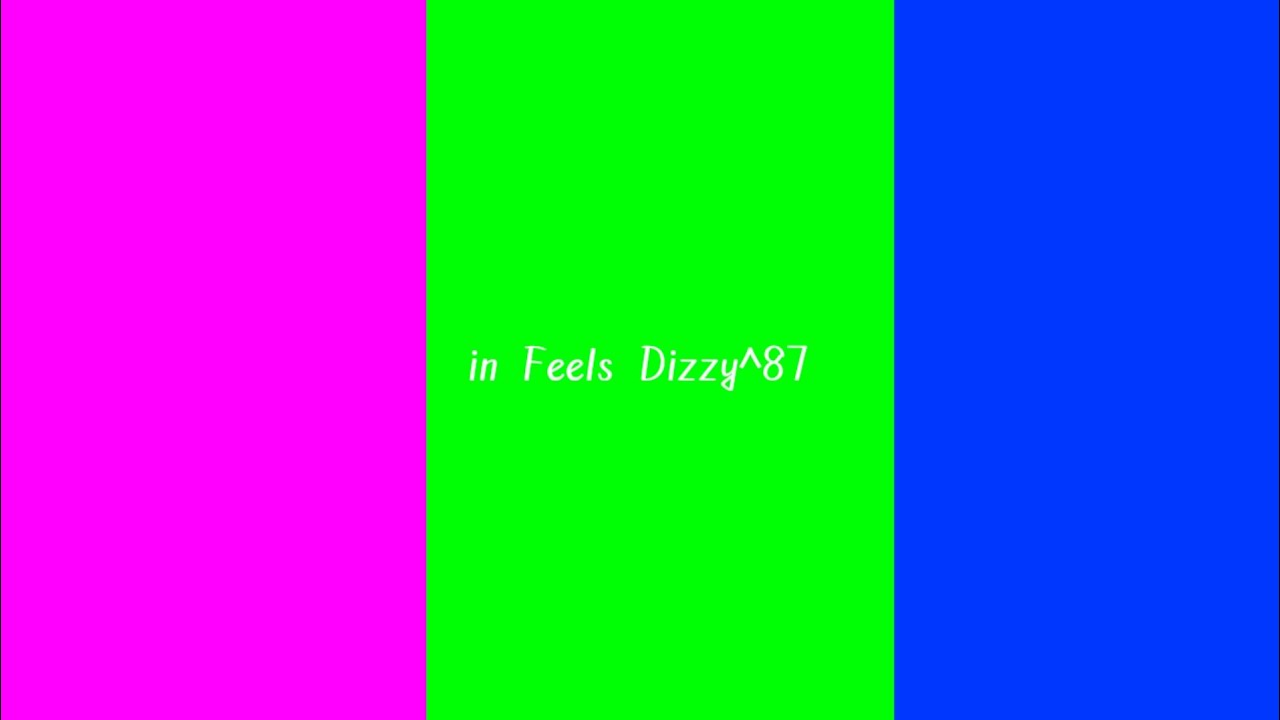 [LOUD WARNING] in Feels Dizzy^87