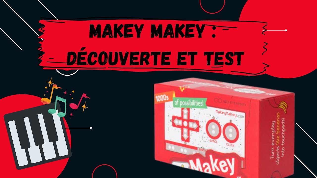 Présentation et test du Makey Makey