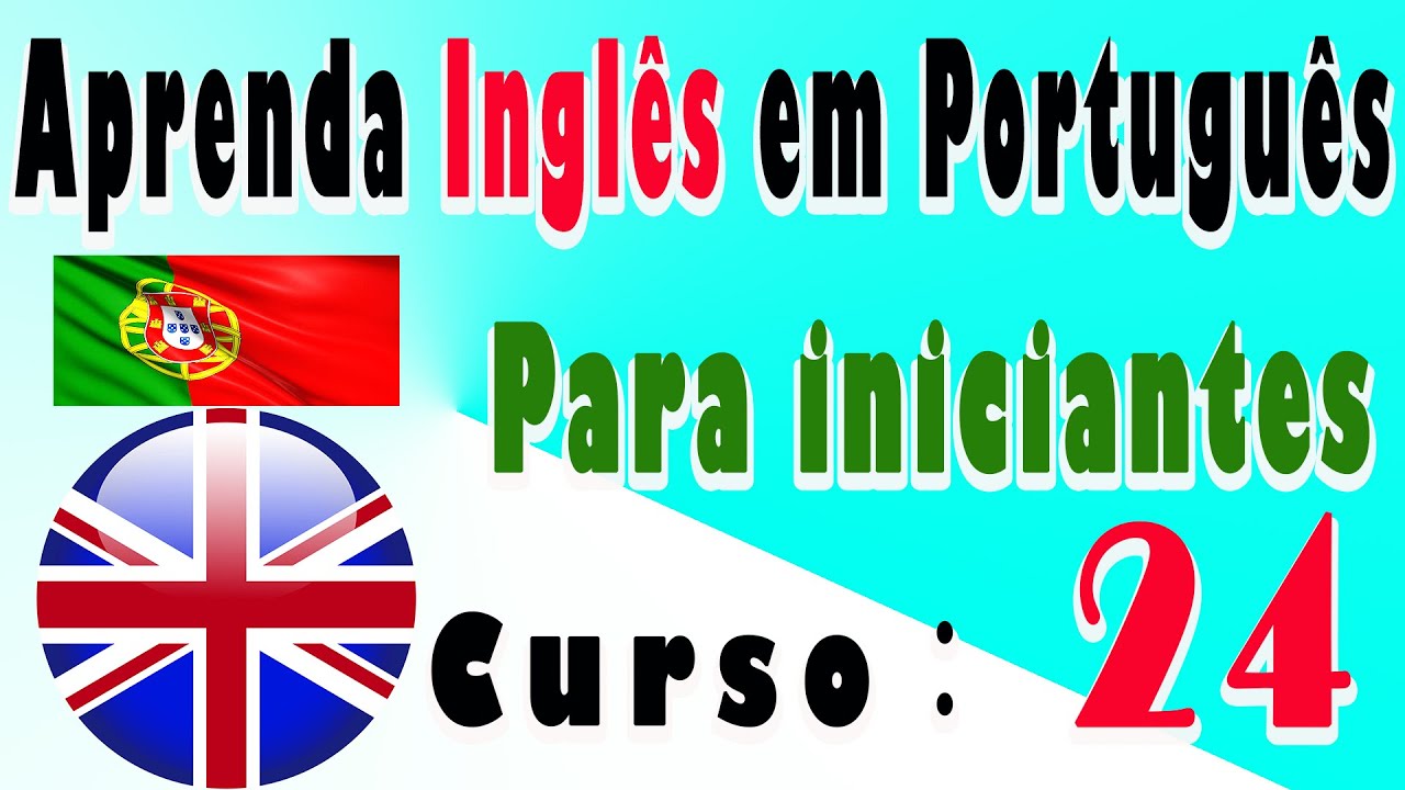 Aprenda Inglêsem Português, Para iniciantes, Curso： 24
