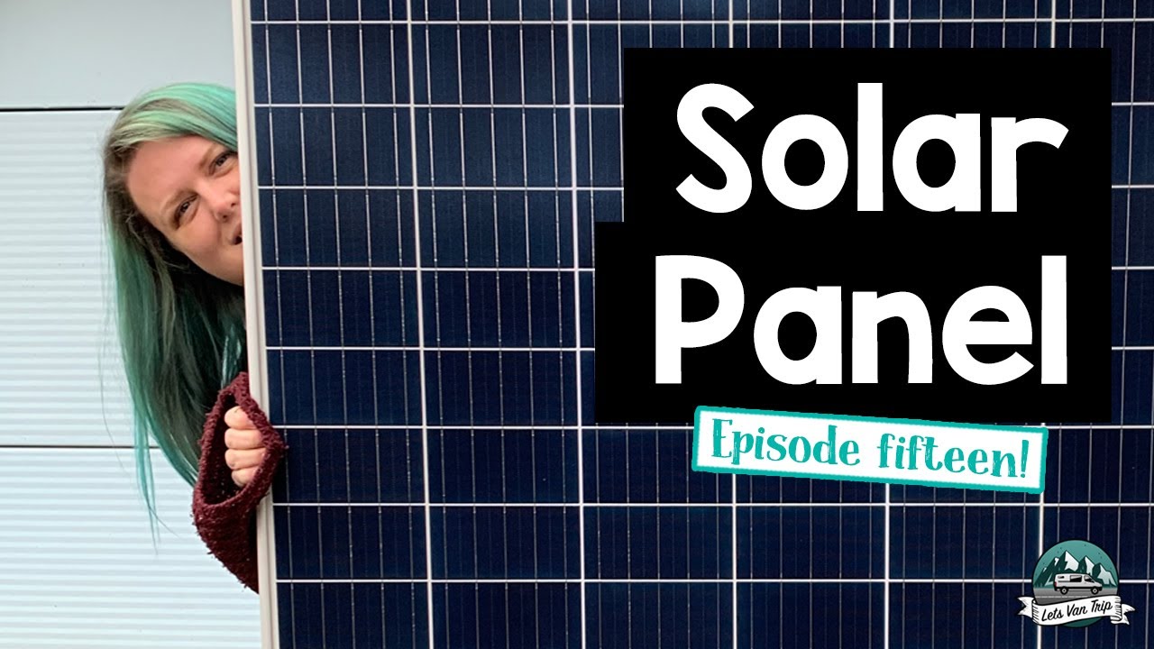 Lets Van Trip - VW Crafter Camper Van Conversion - Ep15 - Solar Panel
