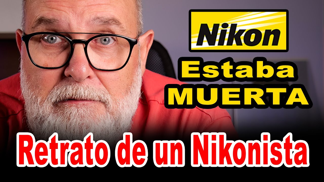 Nikon estaba MUERTA pero... ocurrió un MILAGRO, Retrato de un Nikonista - EN ESPAÑOL