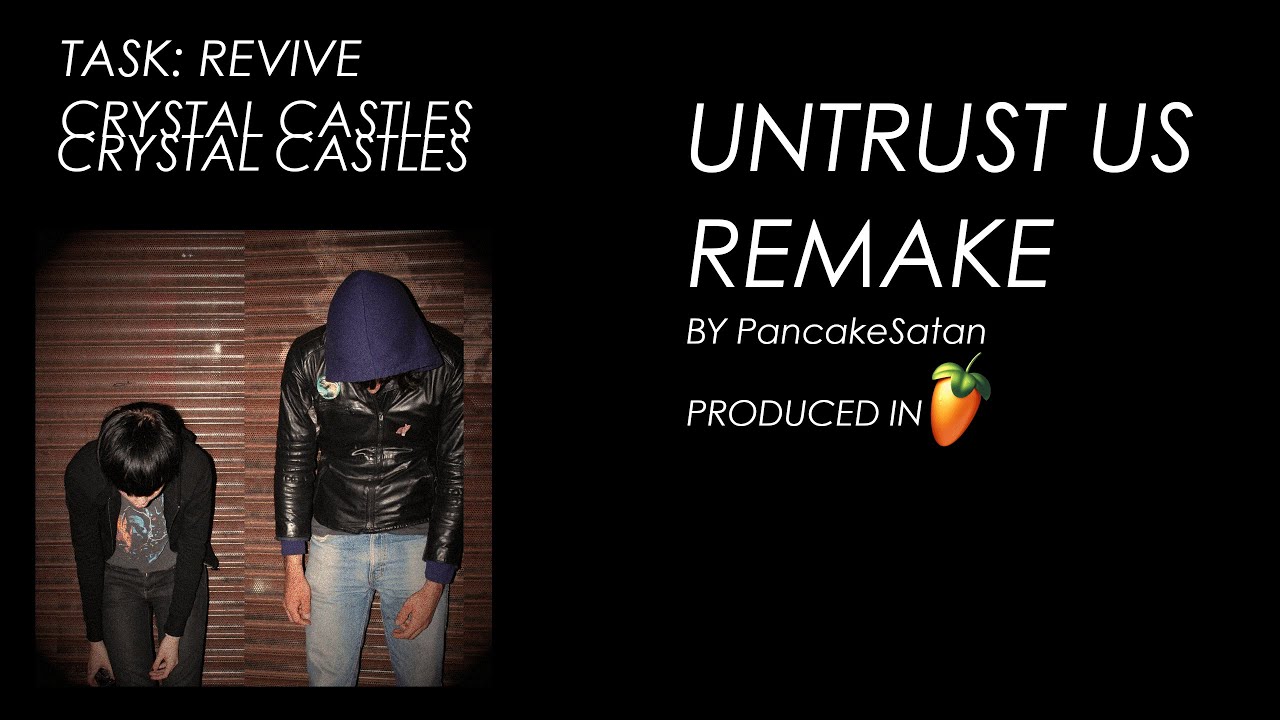 Crystal Castles - (Untrust Us) Remake