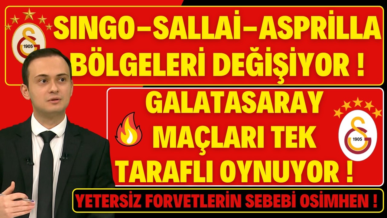 SINGO-SALLAİ-ASPRİLLA BÖLGELERİ DEĞİŞİYOR ! | YETERSİZ FORVETLERİN SEBEBİ OSİMHEN !