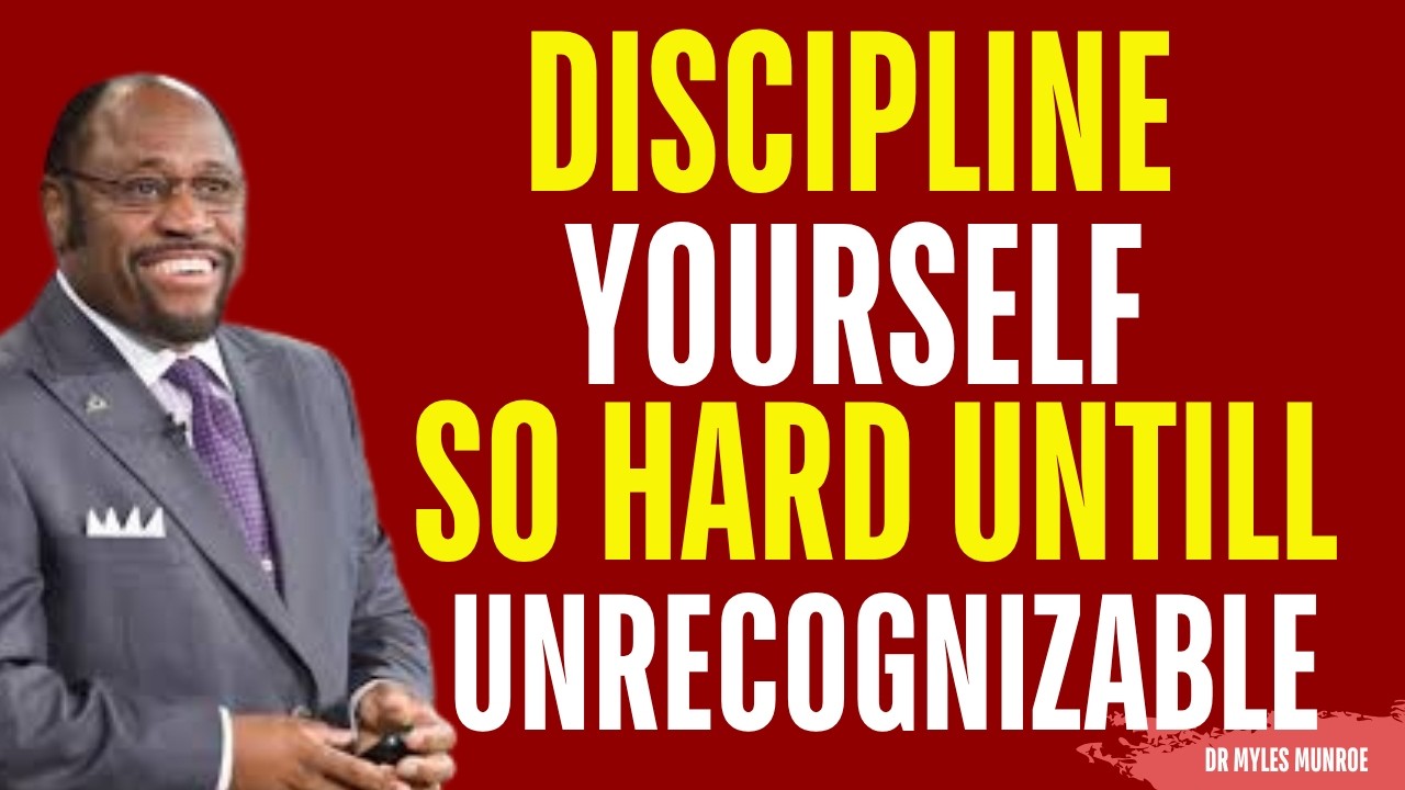 Discipline Yourself, Until Your Life Become Unrecognizable | Myles Munroe Motivation