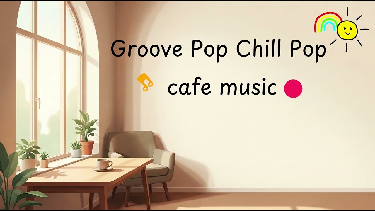 Chill Pop Groove ☀️ Laid-back Cafe Music for Work & Focus