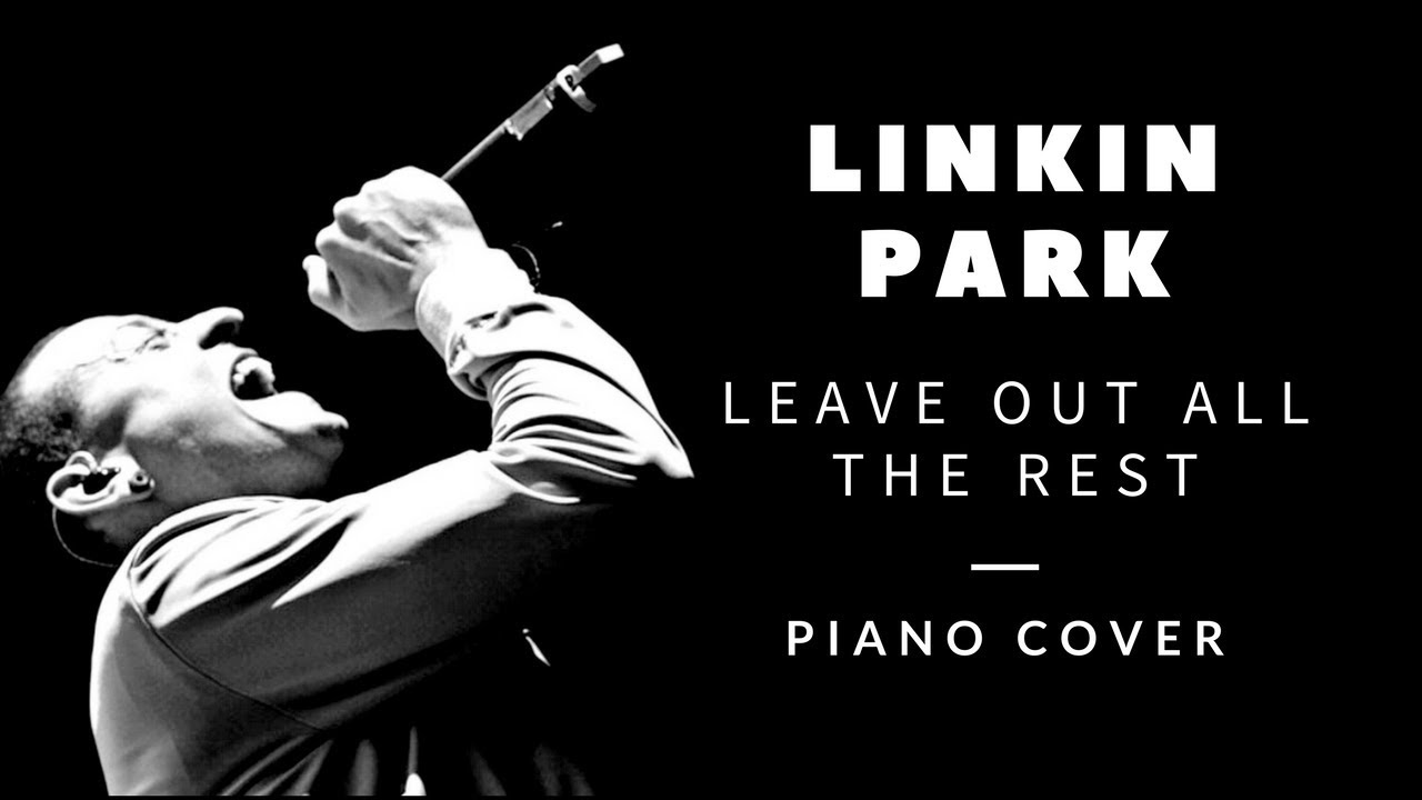 Linkin Park - Leave Out All The Rest (Piano Cover)