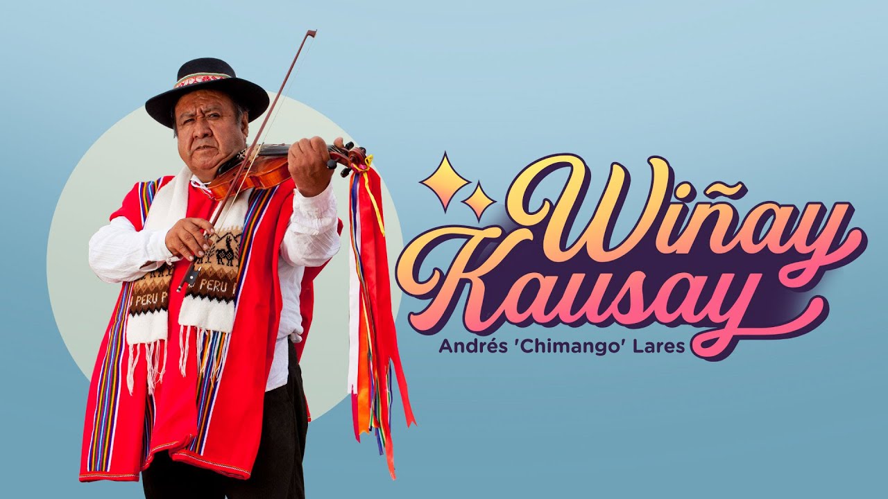 Andres Chimango Lares: Wiñay Kausay