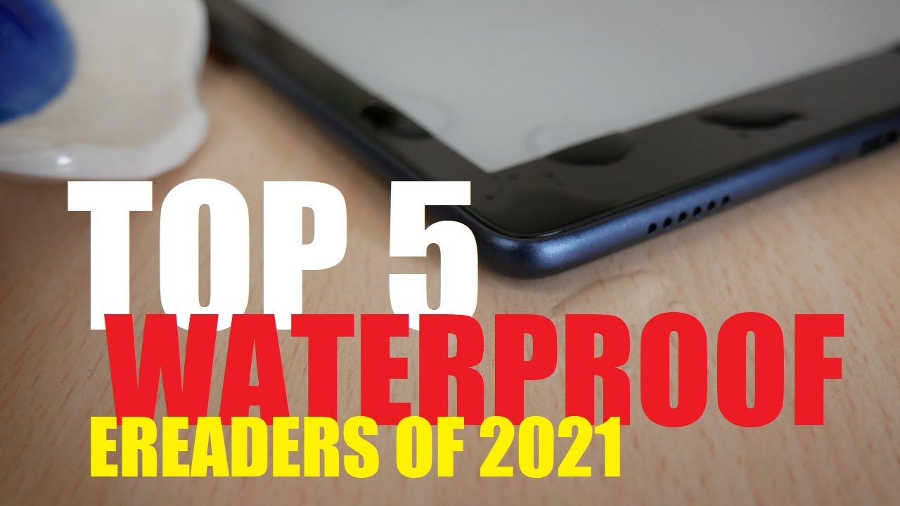 Top 5 Waterproof e-Readers of 2021