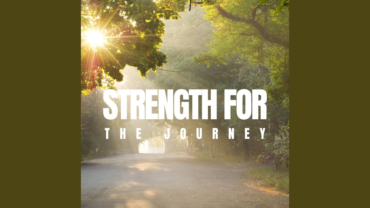 Strength For The Journey