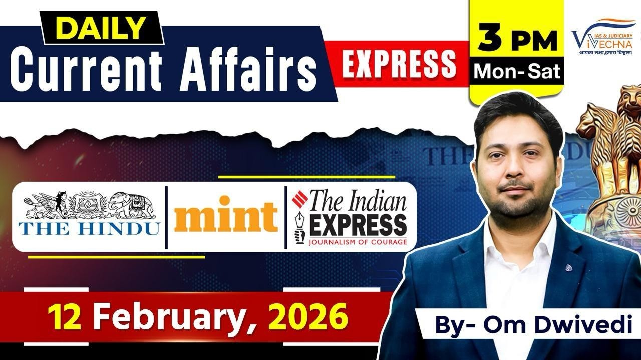 12 February 2026 Current Affairs Express | Om Dwivedi Sir | Vivechna IAS Academy