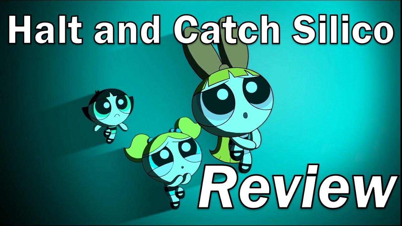 [Review] The Powerpuff Girls (2016) - Halt and Catch Silico