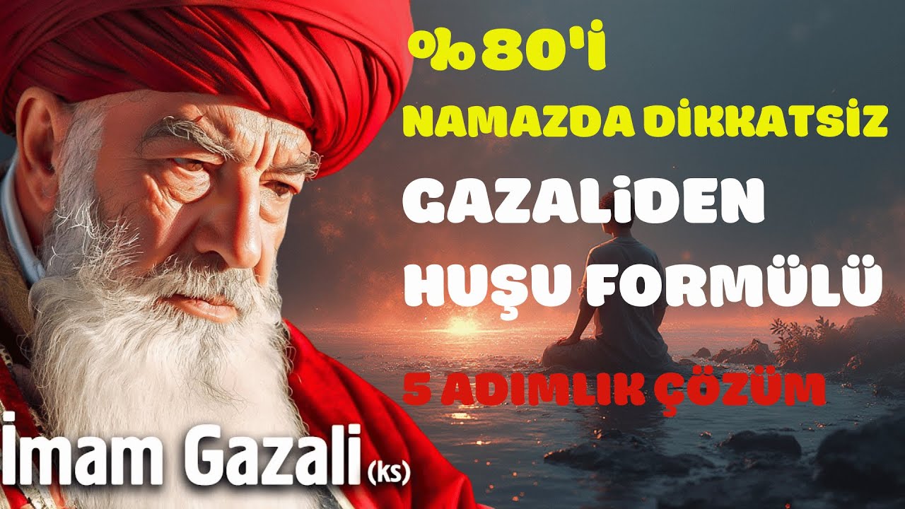 %80'i Namazda Huşu Bulamıyor! İşte Gazali'nin 5 Adımlık Çözümü