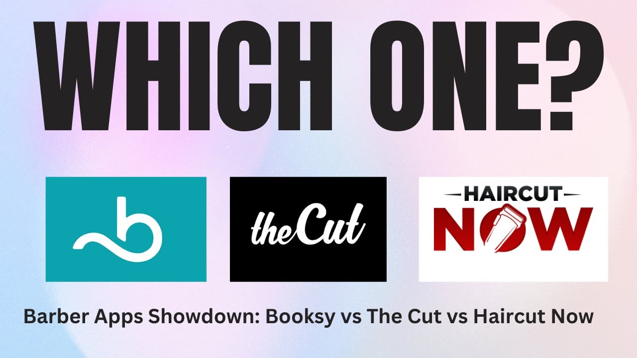 Barber Apps Showdown: Booksy vs The Cut vs Haircut Now