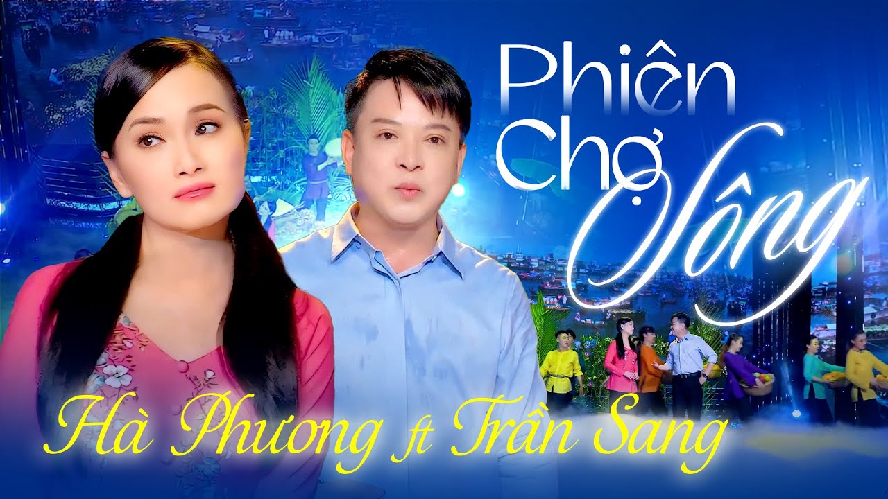 PHI&Ecirc;N CHỢ S&Ocirc;NG | H&agrave; Phương x Trần Sang | Giai Điệu Qu&ecirc; Hương Miền T&acirc;y (Official MV)