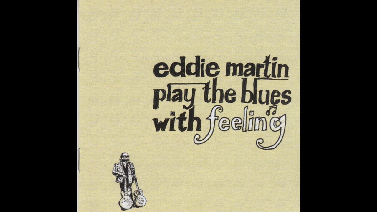 Eddie Martin Band - Play the Blues With Feeling