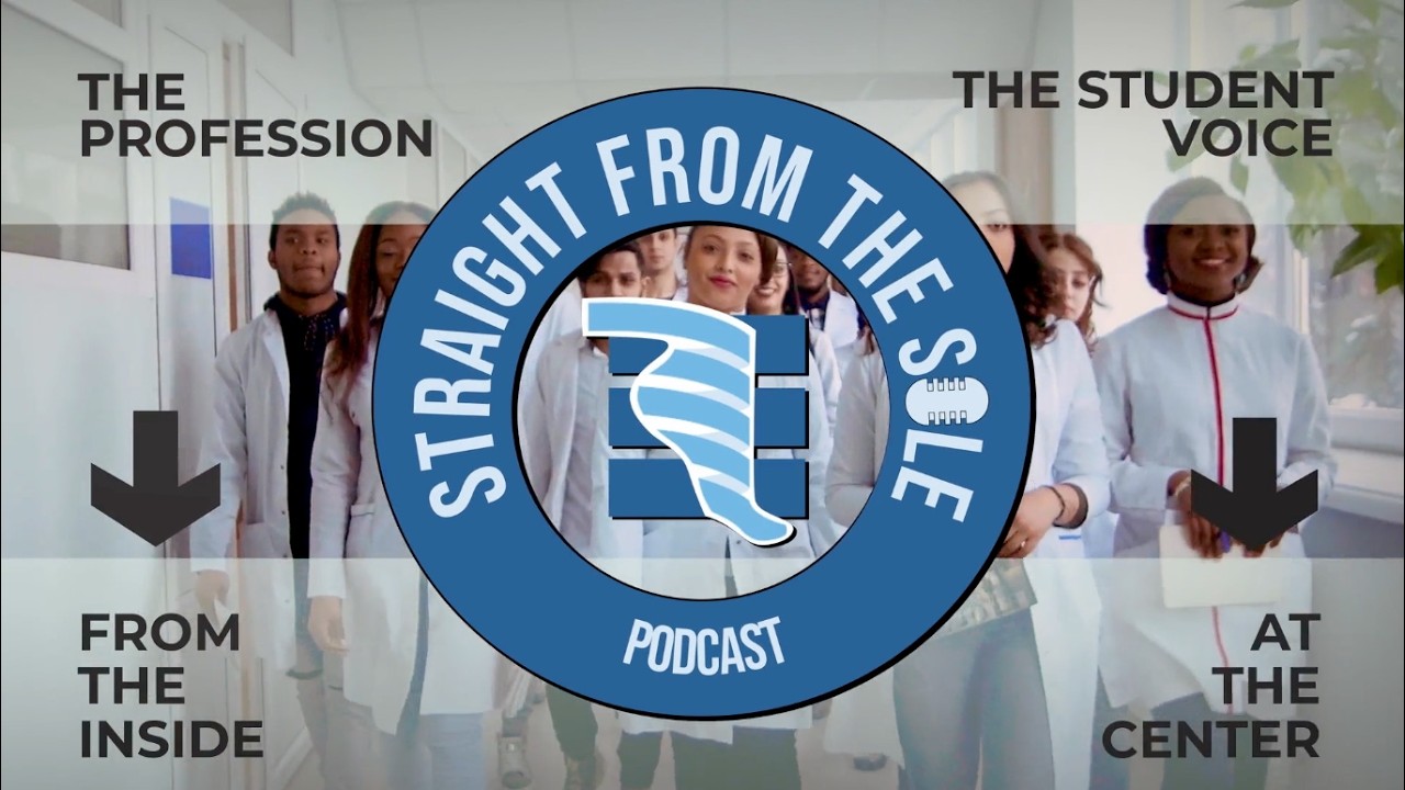 Straight From the Sole | Episode 1: APMSA Students on the Future of Podiatry