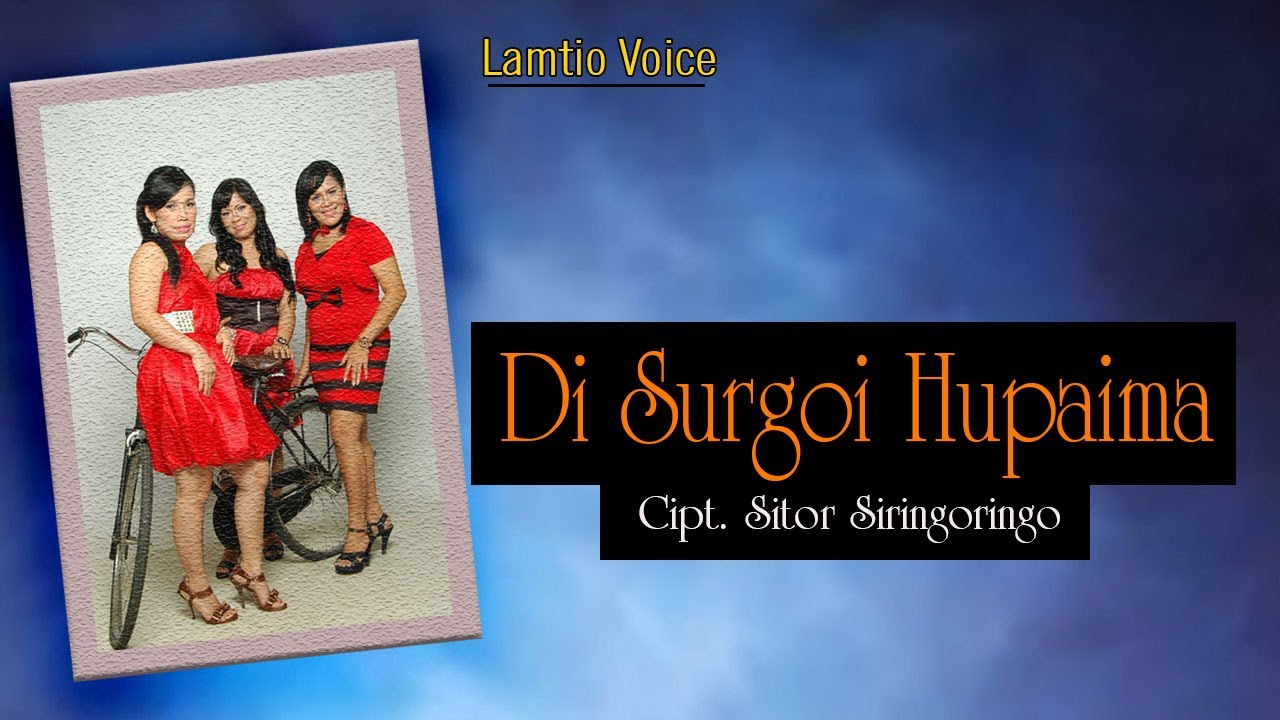 LAMTIO VOICE - DISURGOI HUPAIMA Cipt. Sitor Siringoringo ( Official Music Video )