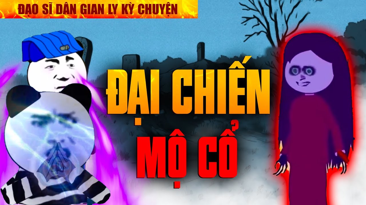 [FULL] GẤU SỢ HÃI TV: KINH DỊ DÂN GIAN: ĐẠI CHIẾN MỘ CỔ (CHUYỆN MA LÀNG QUÊ CỰC ĐÁNG SỢ)
