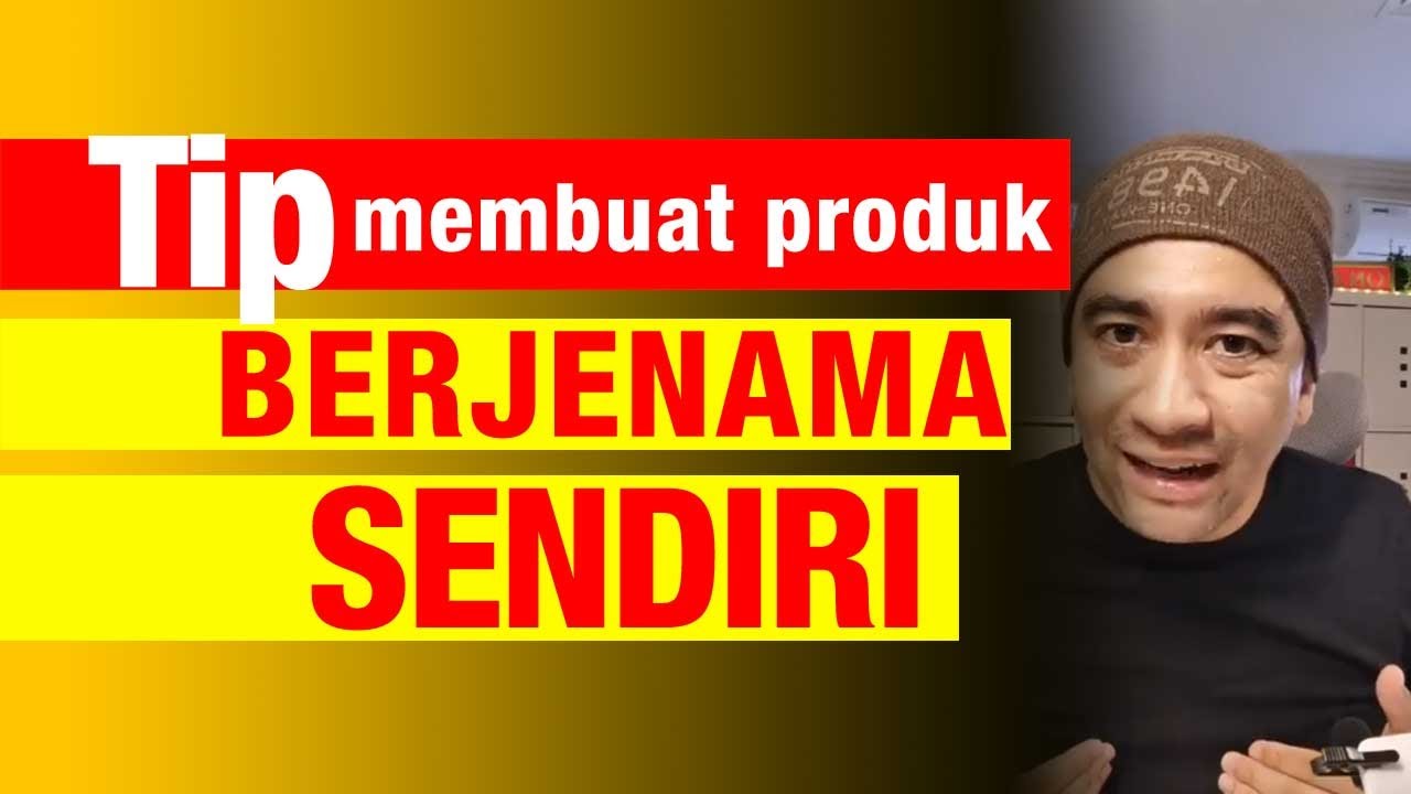 TIP membuat produk BERJENAMA SENDIRI