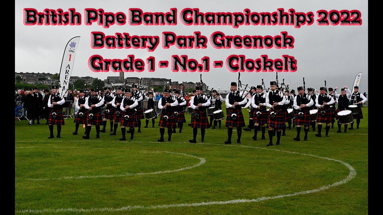 British Pipe Band Championships 2022 (Greenock) - Grade 1 Final - Closkelt