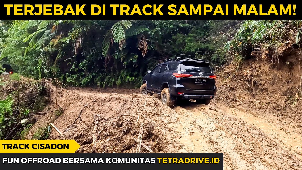 TERJEBAK SAMPAI MALAM DI TRACK CISADON! | Fun Offroad Bersama Komunitas Tetradrive