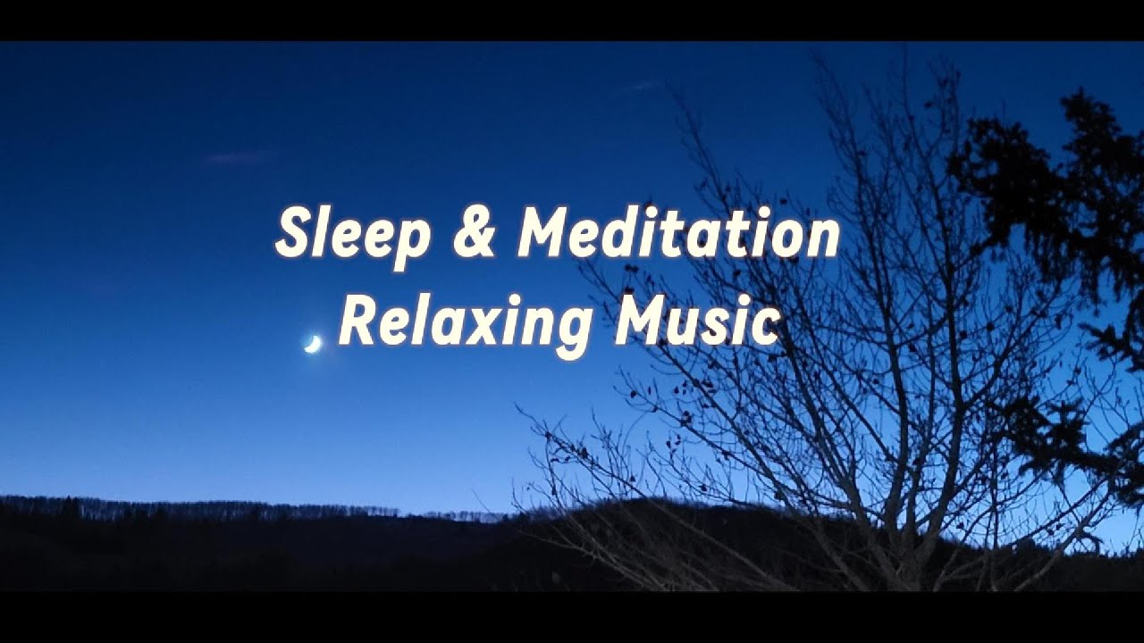 Relaxing Sleep & Meditation Music | Peaceful Night, Gentle Music for Inner Peace | 睡眠與冥想放鬆音樂,平靜夜晚