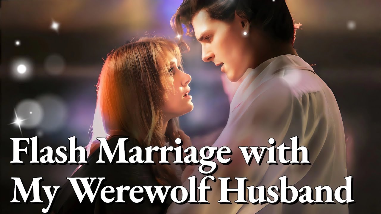 💥💥FULL1-100🎀😳|Flash Marriage with My Werewolf Husband #cdrama #fullmovie