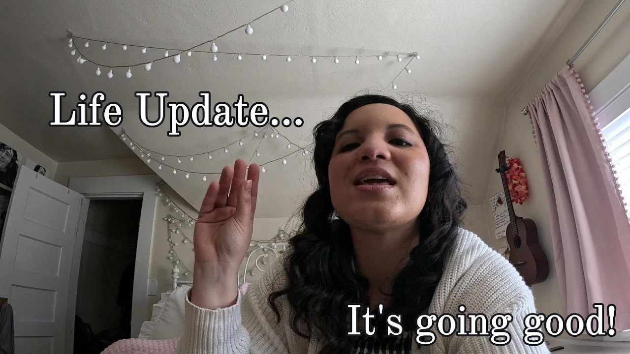 Life Update (It's going good!)
