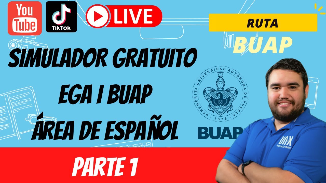SIMULADOR GRATUITO EGA I BUAP - EXAMEN A UNX - Explicación Español, Literatura y Redacción